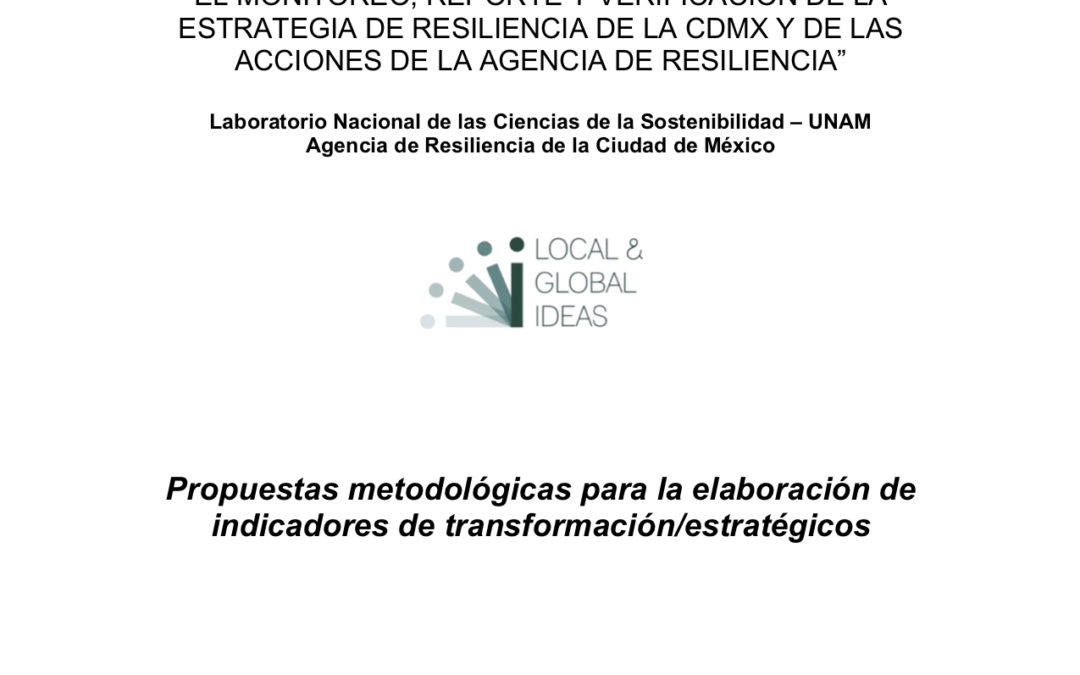 Construcción de indicadores prioritarios para el monitoreo, reporte y verificación de la Estrategia de Resiliencia de la CDMX y de las Acciones de la Agencia de Resiliencia